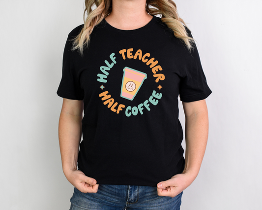 Half Coffee Half Teacher Tee