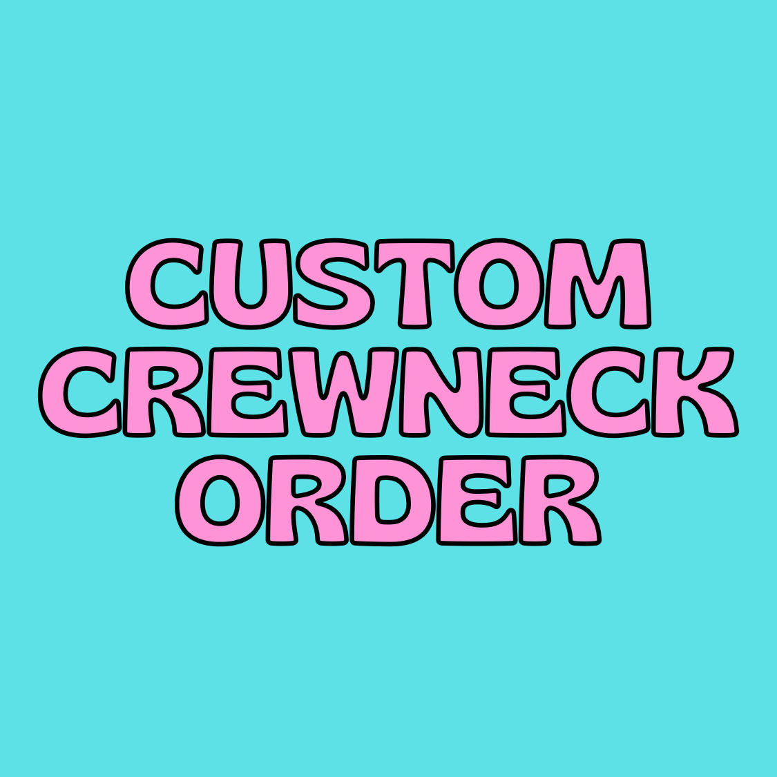 Custom Crewneck Order