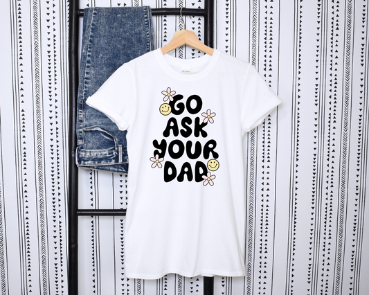 Go Ask Your Dad Tee
