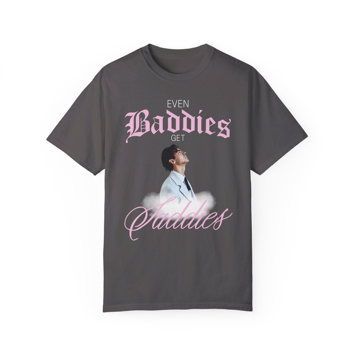 Even Baddies Get Saddies Joe Jonas Tee
